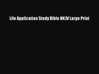 [PDF Download] Life Application Study Bible NKJV Large Print [PDF] Online