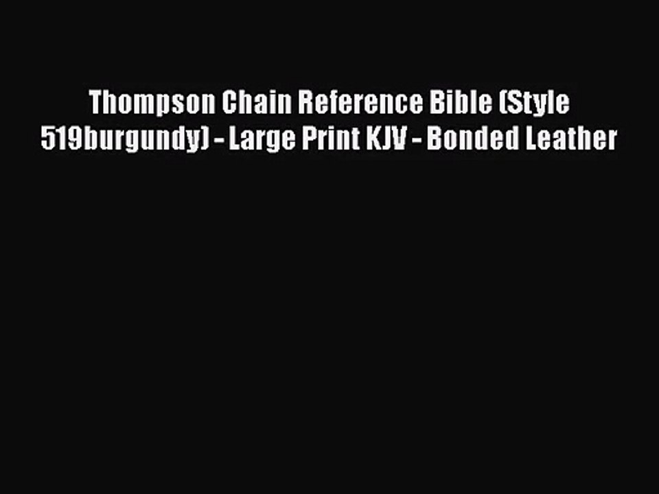 [PDF Download] Thompson Chain Reference Bible (Style 519burgundy) - Large Print KJV - Bonded
