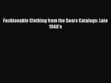 Download Fashionable Clothing from the Sears Catalogs: Late 1940's PDF Free