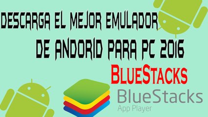 Descarga el Mejor Emulador de Andorid para PC 2016 - BlueStacks