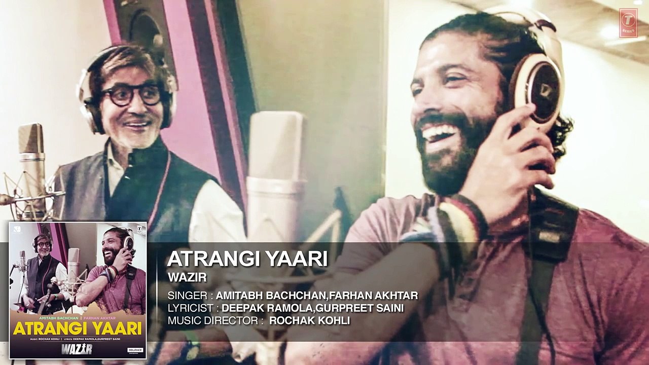 ATRANGI YAARI Full Song (AUDIO) | Wazir | Amitabh Bachchan, Farhan Akhtar | T Series