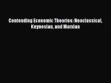 [PDF Download] Contending Economic Theories: Neoclassical Keynesian and Marxian [PDF] Online