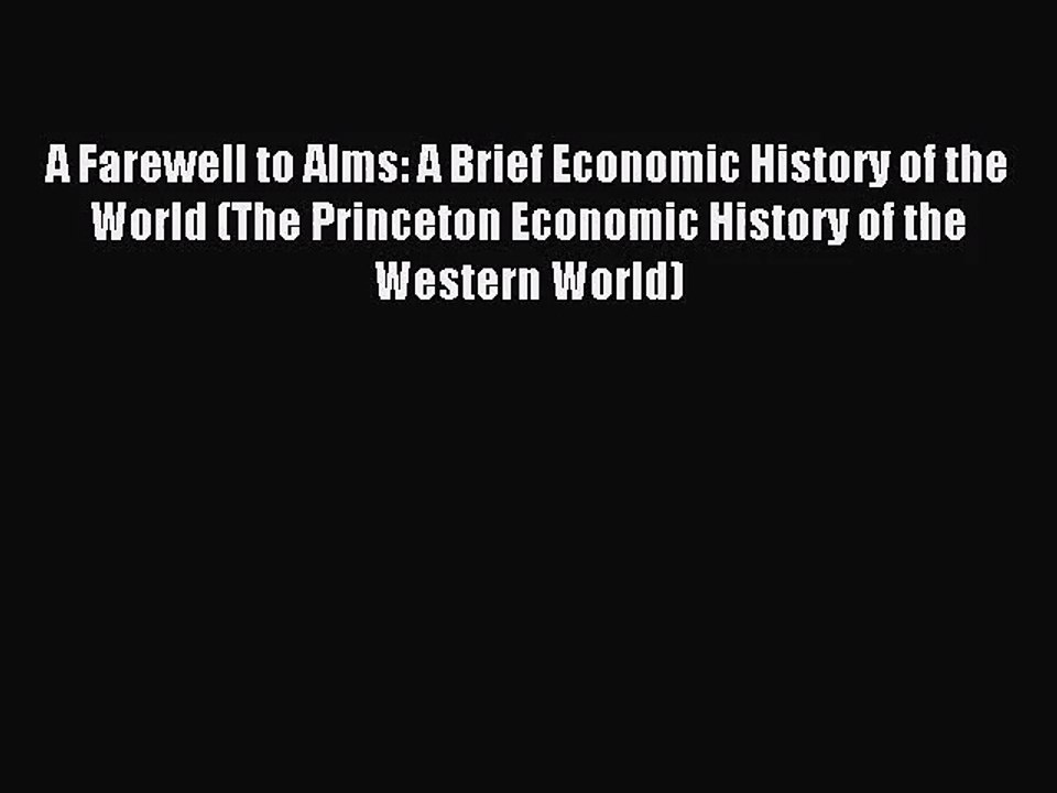 [PDF Download] A Farewell to Alms: A Brief Economic History of the World (The Princeton Economic
