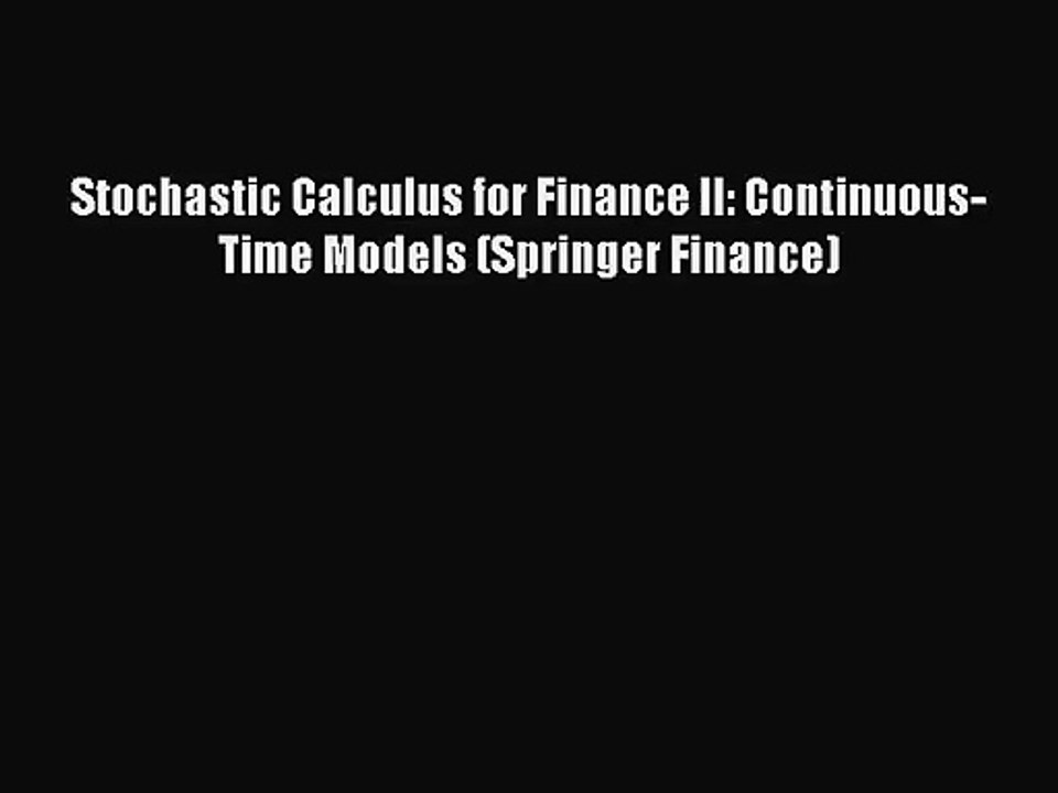 [PDF Download] Stochastic Calculus for Finance II: Continuous-Time Models (Springer Finance)