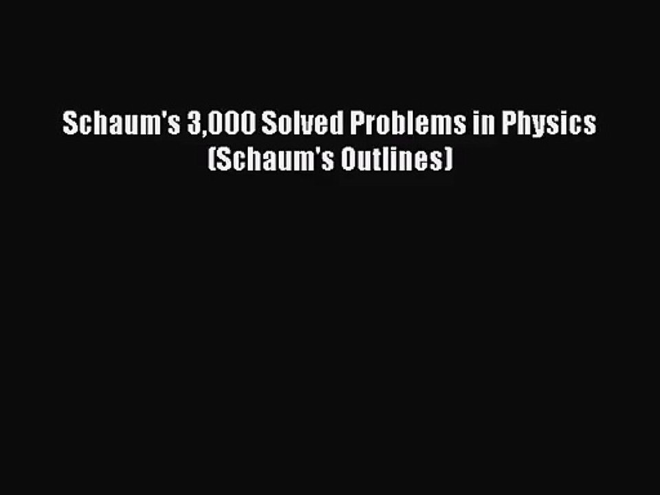 [PDF Download] Schaum's 3000 Solved Problems in Physics (Schaum's Outlines) [Download] Full