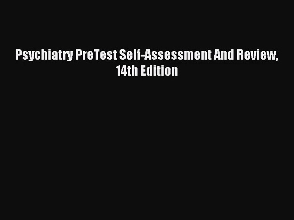 [PDF Download] Psychiatry PreTest Self-Assessment And Review 14th Edition [Read] Online