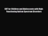 [PDF Download] CBT for Children and Adolescents with High-Functioning Autism Spectrum Disorders