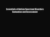 [PDF Download] Essentials of Autism Spectrum Disorders Evaluation and Assessment [Read] Full