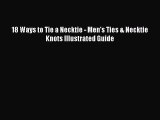 [PDF Download] 18 Ways to Tie a Necktie - Men's Ties & Necktie Knots Illustrated Guide [Read]