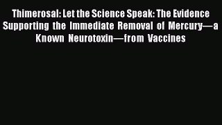 [PDF Download] Thimerosal: Let the Science Speak: The Evidence Supporting the Immediate Removal