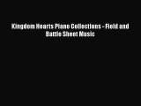 [PDF Download] Kingdom Hearts Piano Collections - Field and Battle Sheet Music [PDF] Full Ebook