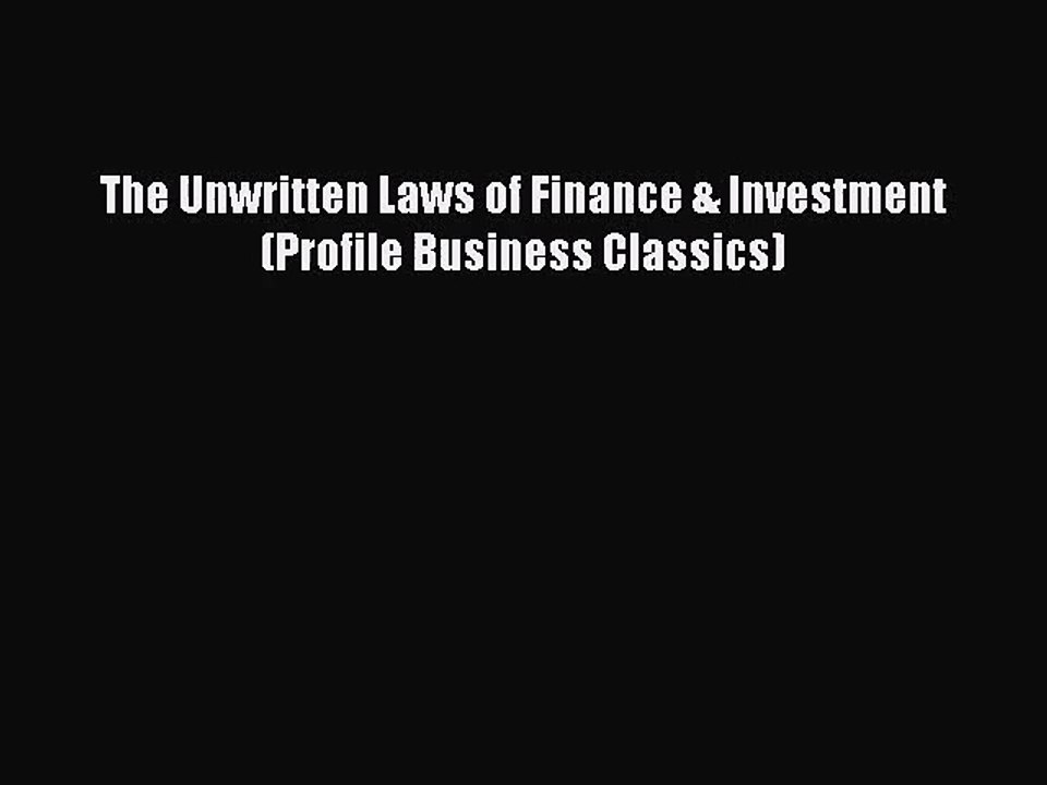 [PDF Download] The Unwritten Laws of Finance & Investment (Profile Business Classics) [PDF]