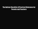 [PDF Download] The Autism Checklist: A Practical Reference for Parents and Teachers [Download]