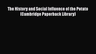 [PDF Download] The History and Social Influence of the Potato (Cambridge Paperback Library)