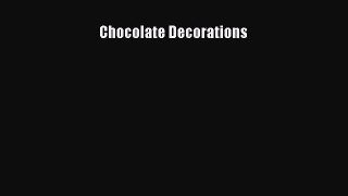 [PDF Download] Chocolate Decorations [Read] Online