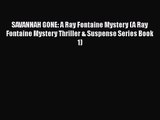 Download SAVANNAH GONE: A Ray Fontaine Mystery (A Ray Fontaine Mystery Thriller & Suspense