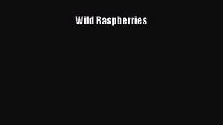 [PDF Download] Wild Raspberries [Read] Full Ebook