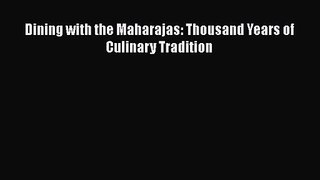 [PDF Download] Dining with the Maharajas: Thousand Years of Culinary Tradition [Read] Online