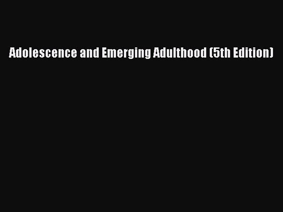 [PDF Download] Adolescence and Emerging Adulthood (5th Edition) [Download] Online