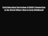 [PDF Download] Early Education Curriculum: A Child's Connection to the World (What's New in