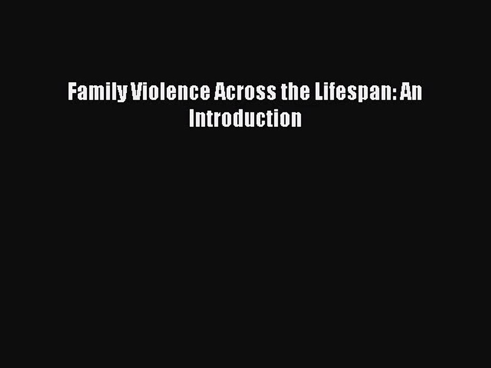 [PDF Download] Family Violence Across the Lifespan: An Introduction [Read] Online