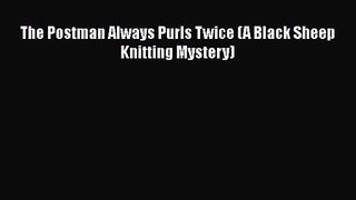 Read The Postman Always Purls Twice (A Black Sheep Knitting Mystery) Ebook Free