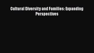 [PDF Download] Cultural Diversity and Families: Expanding Perspectives [Read] Full Ebook