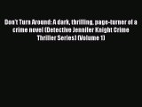 Download Don't Turn Around: A dark thrilling page-turner of a crime novel (Detective Jennifer