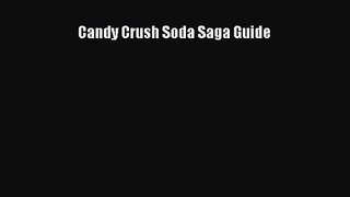 [PDF Download] Candy Crush Soda Saga Guide [PDF] Full Ebook
