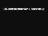 [PDF Download] Tips: Ideas for Directors (Art of Theater Series) [Download] Full Ebook