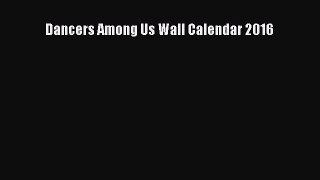 [PDF Download] Dancers Among Us Wall Calendar 2016 [Download] Full Ebook