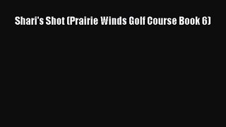 Download Shari's Shot (Prairie Winds Golf Course Book 6) PDF Online