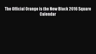 [PDF Download] The Official Orange is the New Black 2016 Square Calendar [Download] Full Ebook
