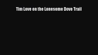 [PDF Download] Tim Love on the Lonesome Dove Trail [PDF] Online