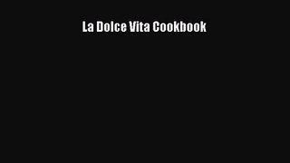 [PDF Download] La Dolce Vita Cookbook [PDF] Full Ebook