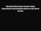 Read The Book Of Best Sports Quotes: Funny inspirational and motivation quotes on the sports