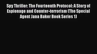Download Spy Thriller: The Fourteenth Protocol: A Story of Espionage and Counter-terrorism