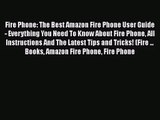 [PDF Download] Fire Phone: The Best Amazon Fire Phone User Guide - Everything You Need To Know