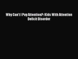 [PDF Download] Why Can't I Pay Attention?: Kids With Attention Deficit Disorder [Download]