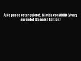 [PDF Download] Â¡No puedo estar quieto!: Mi vida con ADHD (Viva y aprende) (Spanish Edition)