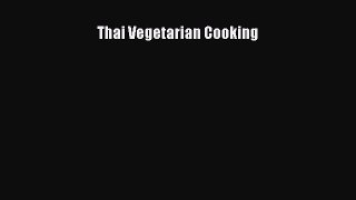 [PDF Download] Thai Vegetarian Cooking [Read] Full Ebook