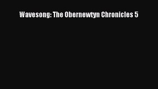 [PDF Download] Wavesong: The Obernewtyn Chronicles 5 [Download] Full Ebook