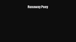 [PDF Download] Runaway Pony [Download] Online
