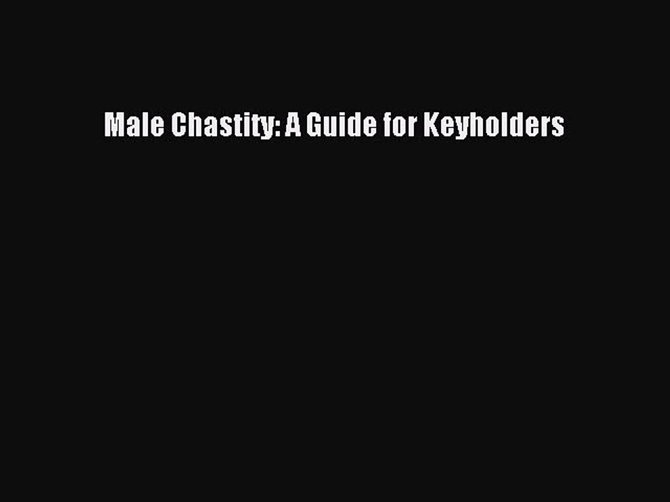 [PDF Download] Male Chastity: A Guide for Keyholders [Read] Full Ebook