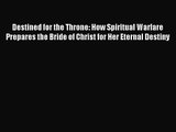 [PDF Download] Destined for the Throne: How Spiritual Warfare Prepares the Bride of Christ