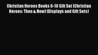 [PDF Download] Christian Heroes Books 6-10 Gift Set (Christian Heroes: Then & Now) (Displays
