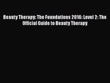 [PDF Download] Beauty Therapy: The Foundations 2016: Level 2: The Official Guide to Beauty