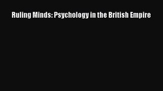[PDF Download] Ruling Minds: Psychology in the British Empire [Download] Online