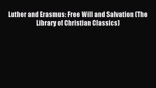 [PDF Download] Luther and Erasmus: Free Will and Salvation (The Library of Christian Classics)