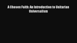 [PDF Download] A Chosen Faith: An Introduction to Unitarian Universalism [Download] Online